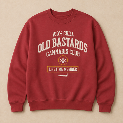 100% Chill Old Bastards Cannabis Club Lifetime Member Sweatshirts