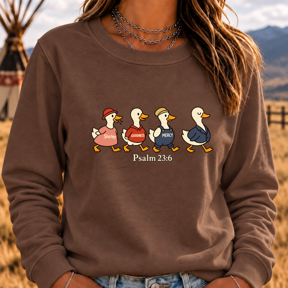 Psalm 2:36 Surely Goodness Duck Christian Faith Sweatshirt