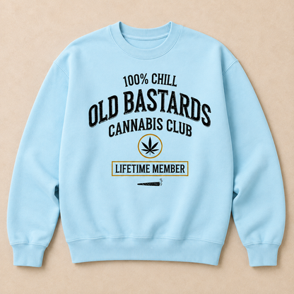 100% Chill Old Bastards Cannabis Club Lifetime Member Sweatshirts