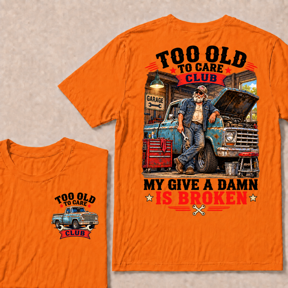 Too Old To Care Club Mechanic Man My Give A Damn T-shirts