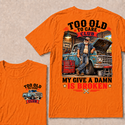 Too Old To Care Club Mechanic Man My Give A Damn T-shirts