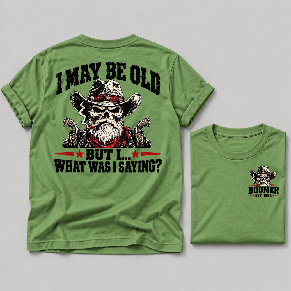 I May Be Old But I What Was I Saying Boomer EST Custom Year Cowboy Skull T-Shirt
