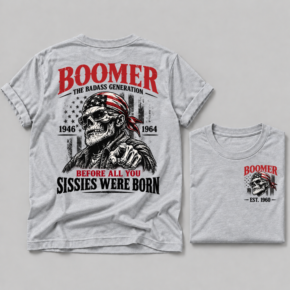 Boomer The Badass Generation 1946-1964 Before All You Sissies Were Born EST Custom Year T-Shirt