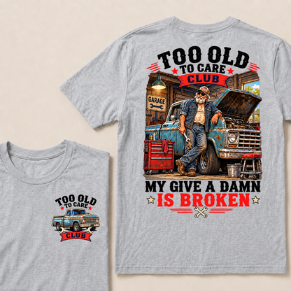 Too Old To Care Club Mechanic Man My Give A Damn T-shirts