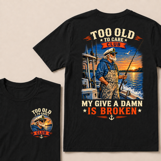 Too Old To Care Club My Give A Damn Is Broken T-shirts