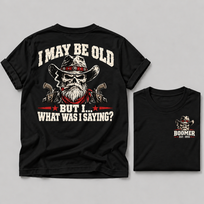 I May Be Old But I What Was I Saying Boomer EST Custom Year Cowboy Skull T-Shirt