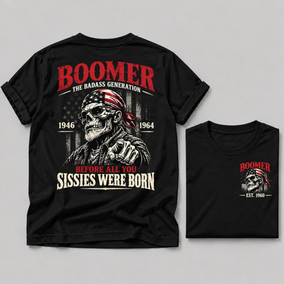 Boomer The Badass Generation 1946-1964 Before All You Sissies Were Born EST Custom Year T-Shirt
