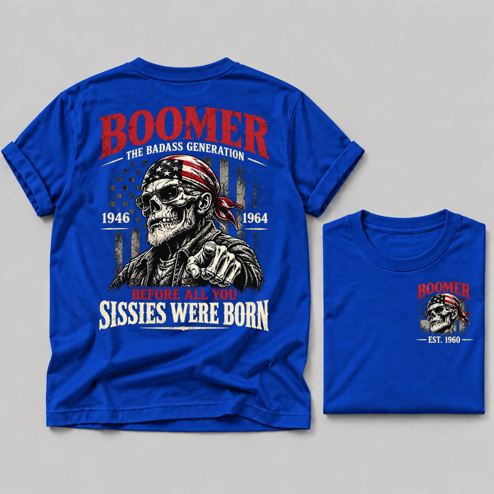 Boomer The Badass Generation 1946-1964 Before All You Sissies Were Born EST Custom Year T-Shirt