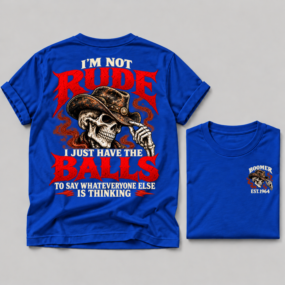 I'm Not Rude I Just Have The Balls To Say What Everyone Else Is Thinking Boomer EST Custom Year Cowboy Skull T-Shirt
