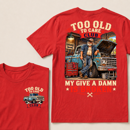 Too Old To Care Club Mechanic Man My Give A Damn T-shirts