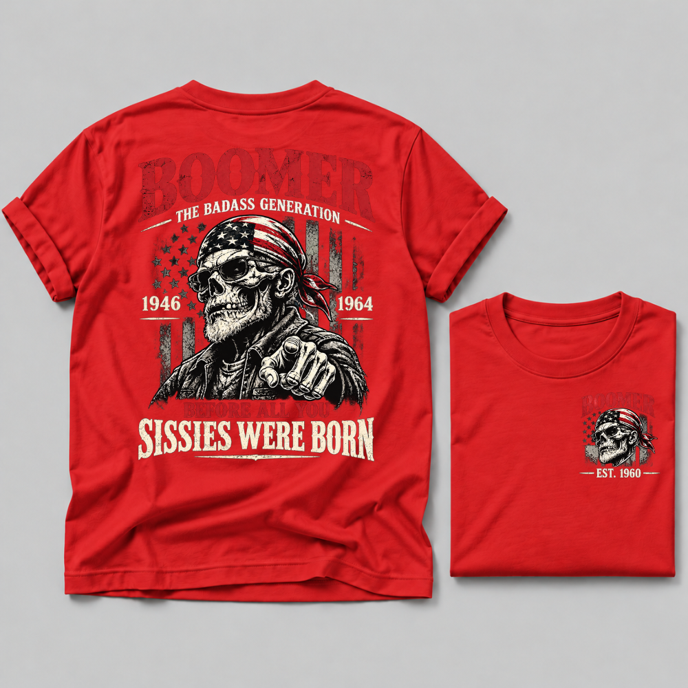 Boomer The Badass Generation 1946-1964 Before All You Sissies Were Born EST Custom Year T-Shirt