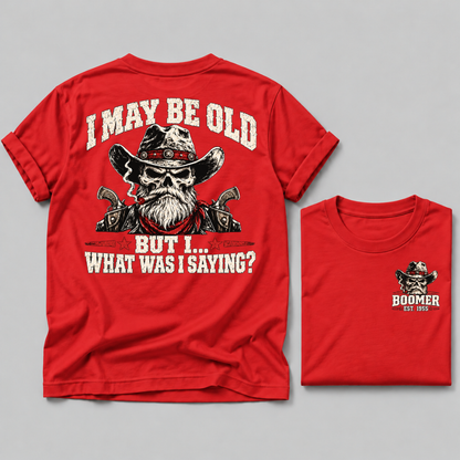 I May Be Old But I What Was I Saying Boomer EST Custom Year Cowboy Skull T-Shirt