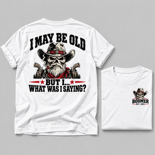 I May Be Old But I What Was I Saying Boomer EST Custom Year Cowboy Skull T-Shirt