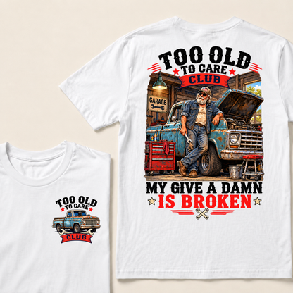 Too Old To Care Club Mechanic Man My Give A Damn T-shirts