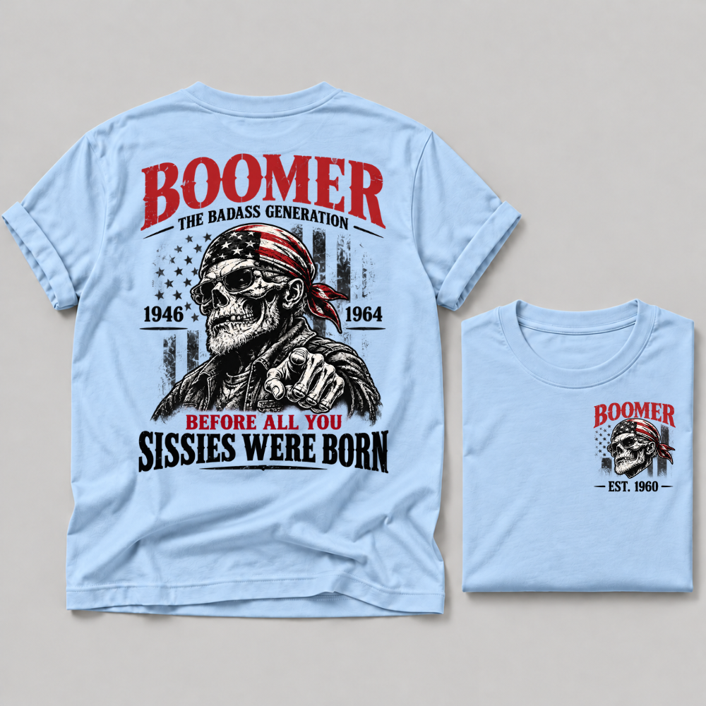 Boomer The Badass Generation 1946-1964 Before All You Sissies Were Born EST Custom Year T-Shirt