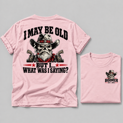 I May Be Old But I What Was I Saying Boomer EST Custom Year Cowboy Skull T-Shirt