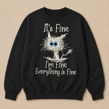 It's Fine I'm Fine Everything Is Fine Funny Cat Print Sweatshirt