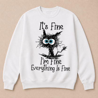 It's Fine I'm Fine Everything Is Fine Funny Cat Print Sweatshirt