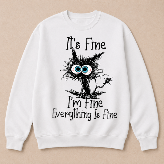 It's Fine I'm Fine Everything Is Fine Funny Cat Print Sweatshirt