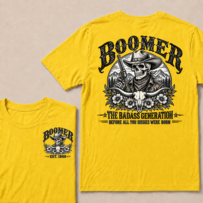 Boomer The Badass Generation Before All You Sissies Were Born T-Shirt | Custom EST Year