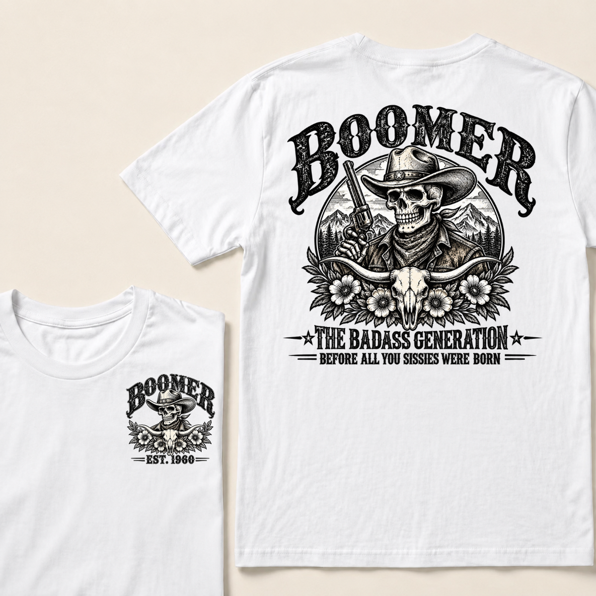 Boomer The Badass Generation Before All You Sissies Were Born T-Shirt | Custom EST Year