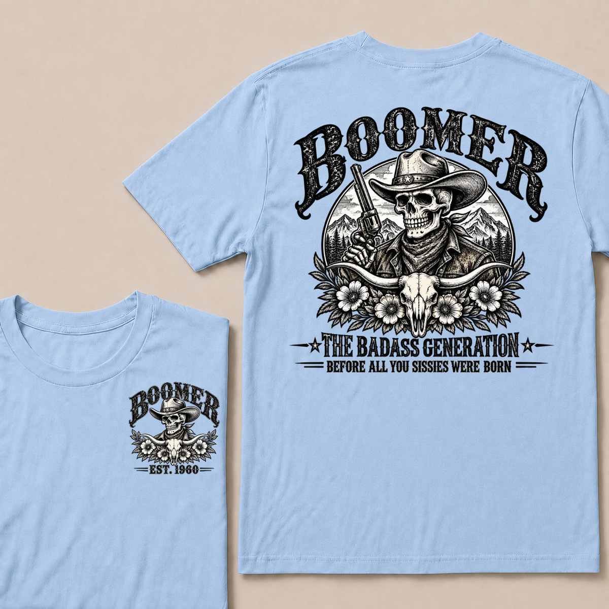 Boomer The Badass Generation Before All You Sissies Were Born T-Shirt | Custom EST Year