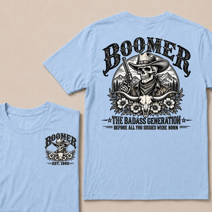 Boomer The Badass Generation Before All You Sissies Were Born T-Shirt | Custom EST Year