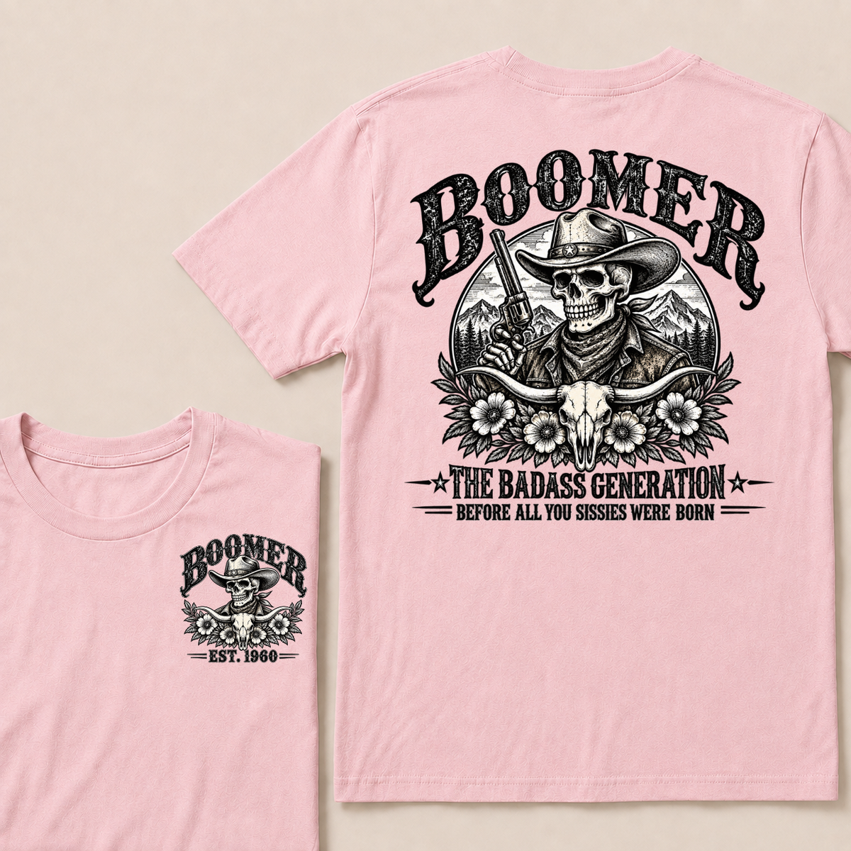 Boomer The Badass Generation Before All You Sissies Were Born T-Shirt | Custom EST Year