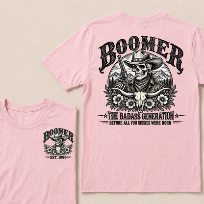 Boomer The Badass Generation Before All You Sissies Were Born T-Shirt | Custom EST Year