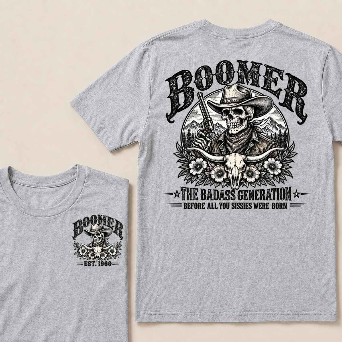 Boomer The Badass Generation Before All You Sissies Were Born T-Shirt | Custom EST Year