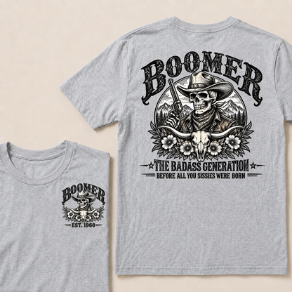 Boomer The Badass Generation Before All You Sissies Were Born T-Shirt | Custom EST Year