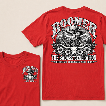 Boomer The Badass Generation Before All You Sissies Were Born T-Shirt | Custom EST Year