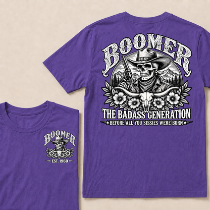 Boomer The Badass Generation Before All You Sissies Were Born T-Shirt | Custom EST Year