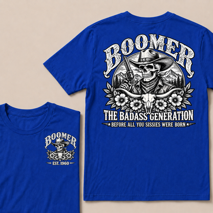 Boomer The Badass Generation Before All You Sissies Were Born T-Shirt | Custom EST Year