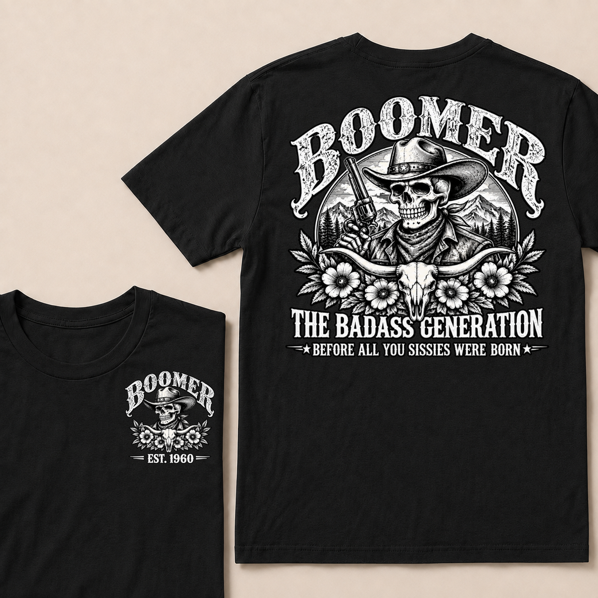 Boomer The Badass Generation Before All You Sissies Were Born T-Shirt | Custom EST Year