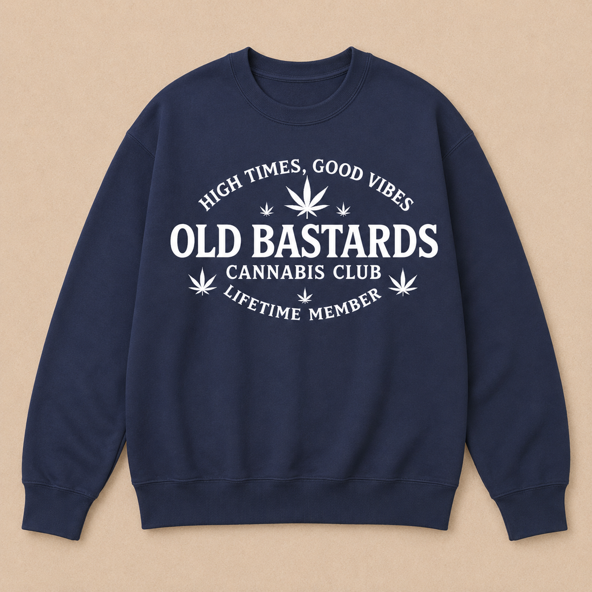 High Times, Good Vibes Old Bastards Cannabis Club Lifetime Member Sweatshirts