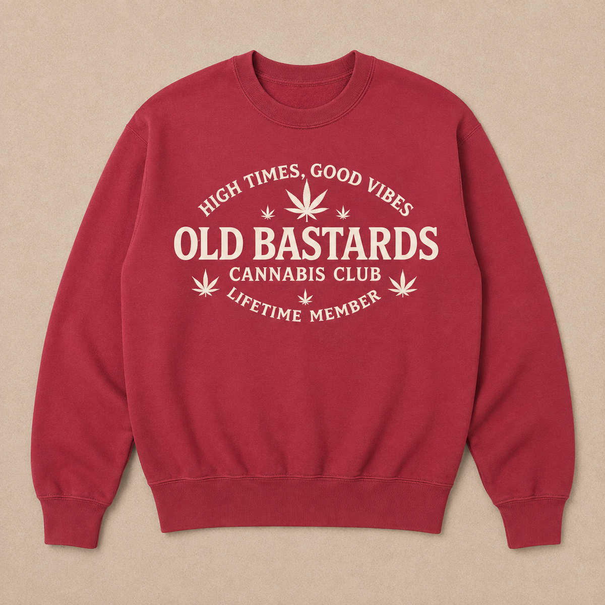 High Times, Good Vibes Old Bastards Cannabis Club Lifetime Member Sweatshirts