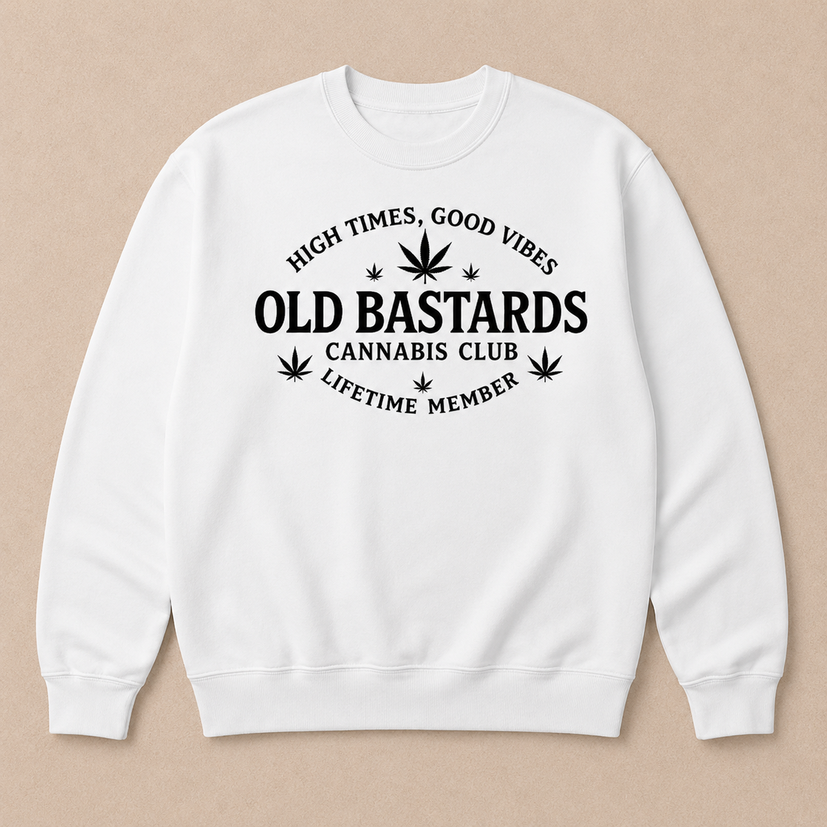 High Times, Good Vibes Old Bastards Cannabis Club Lifetime Member Sweatshirts