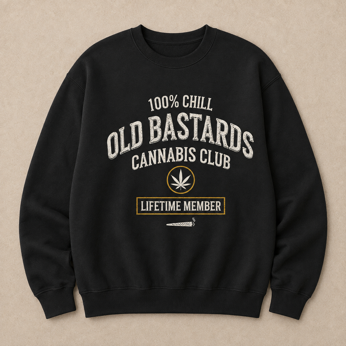 100% Chill Old Bastards Cannabis Club Lifetime Member Sweatshirts