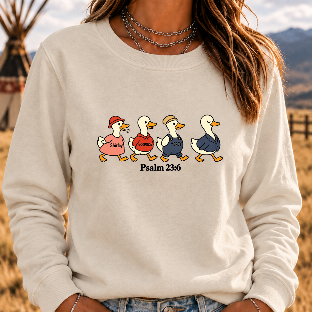 Psalm 2:36 Surely Goodness Duck Christian Faith Sweatshirt