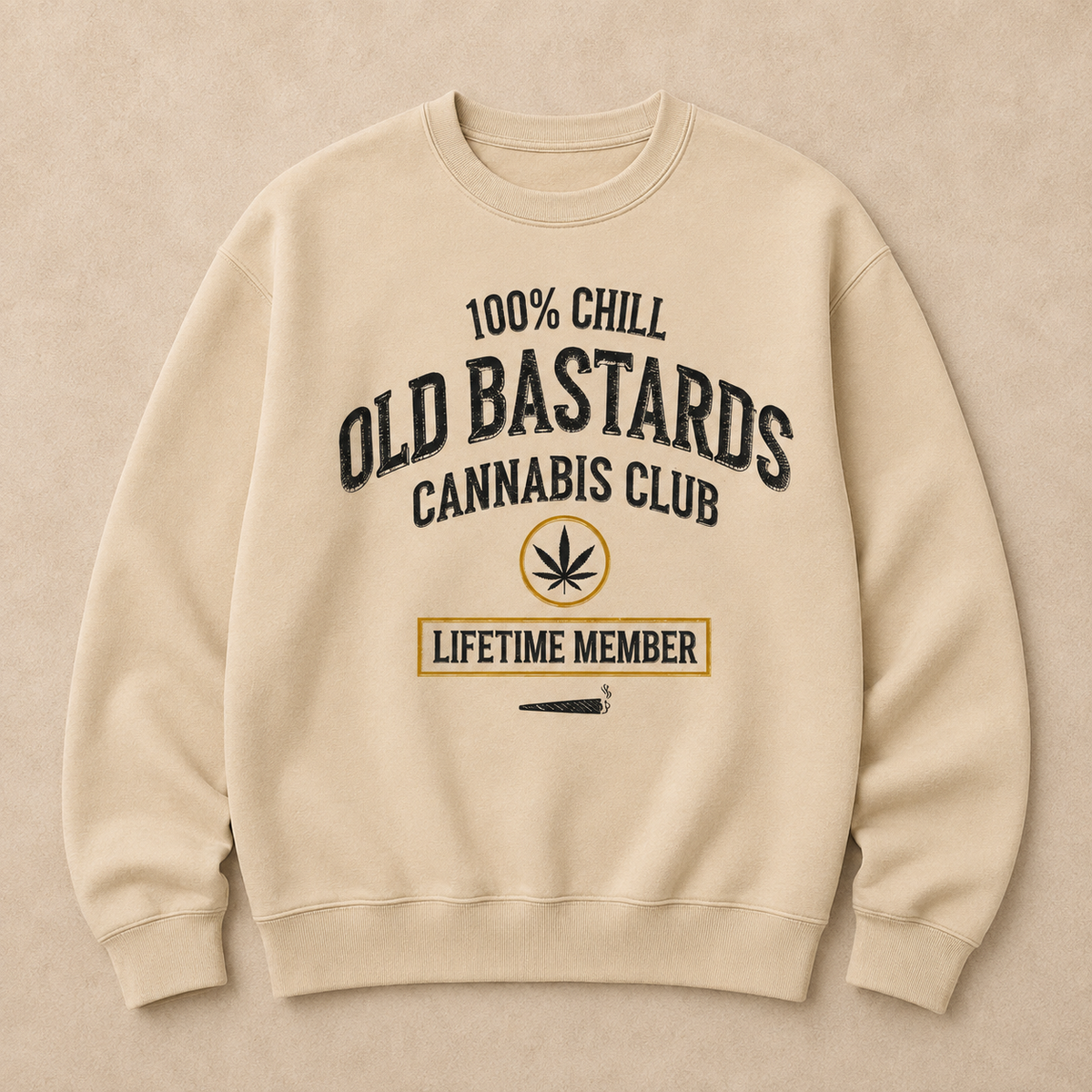 100% Chill Old Bastards Cannabis Club Lifetime Member Sweatshirts