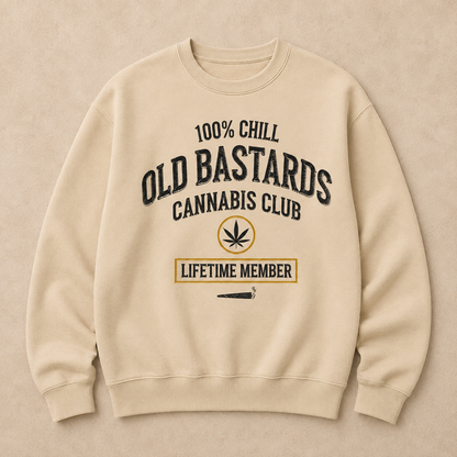 100% Chill Old Bastards Cannabis Club Lifetime Member Sweatshirts