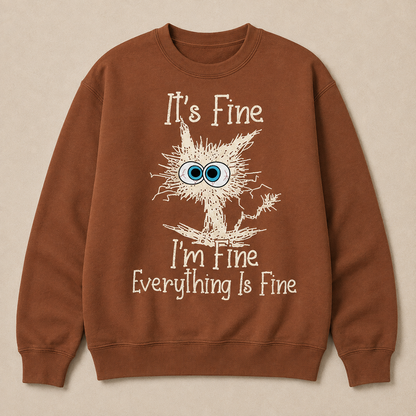 It's Fine I'm Fine Everything Is Fine Funny Cat Print Sweatshirt