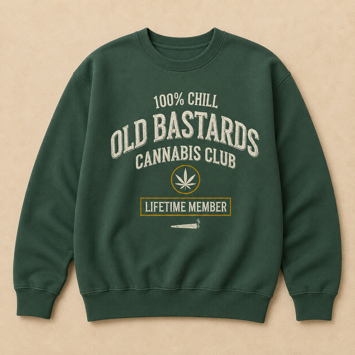 100% Chill Old Bastards Cannabis Club Lifetime Member Sweatshirts