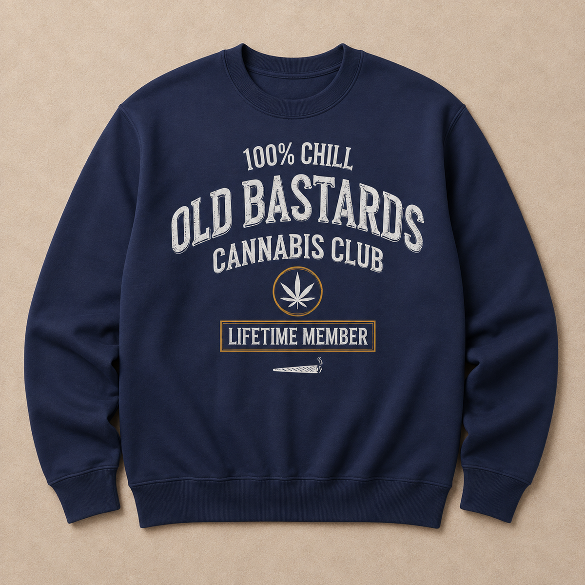 100% Chill Old Bastards Cannabis Club Lifetime Member Sweatshirts