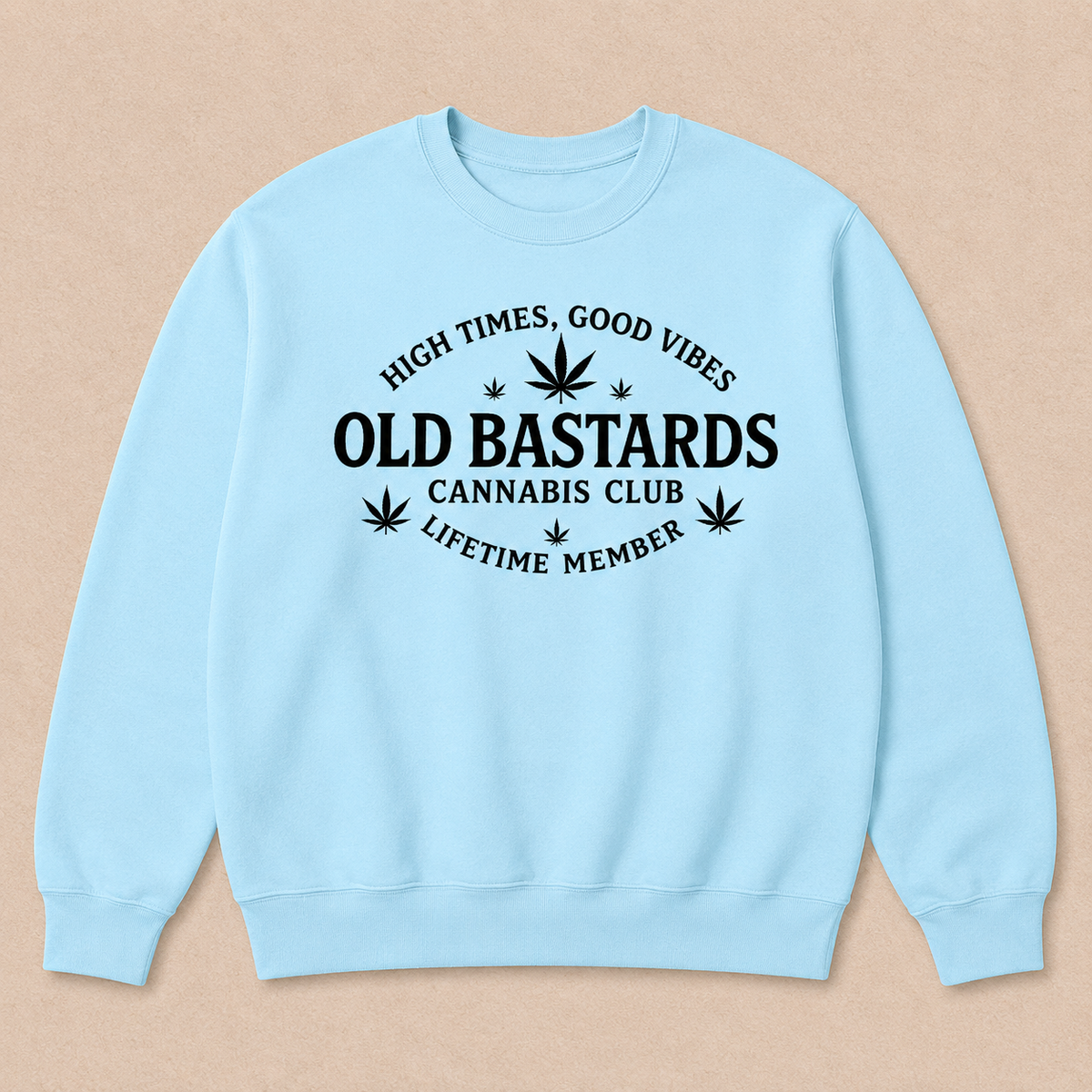 High Times, Good Vibes Old Bastards Cannabis Club Lifetime Member Sweatshirts