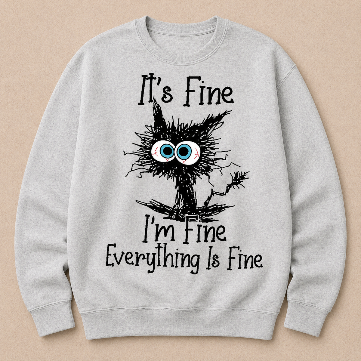 It's Fine I'm Fine Everything Is Fine Funny Cat Print Sweatshirt