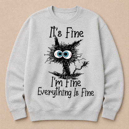 It's Fine I'm Fine Everything Is Fine Funny Cat Print Sweatshirt