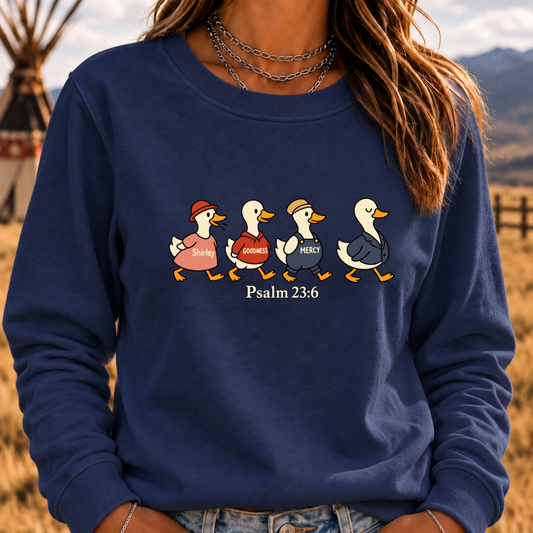 Psalm 2:36 Surely Goodness Duck Christian Faith Sweatshirt