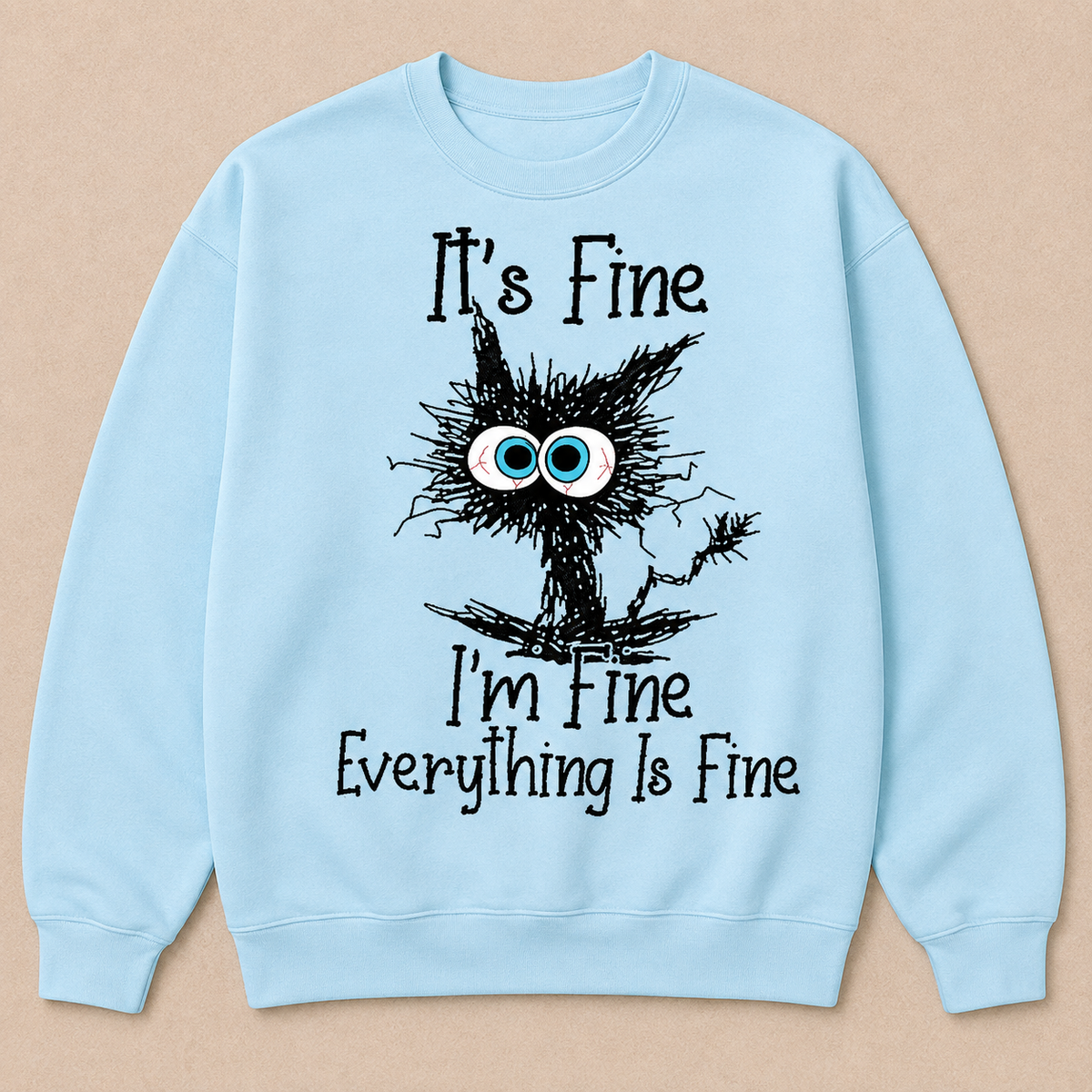 It's Fine I'm Fine Everything Is Fine Funny Cat Print Sweatshirt